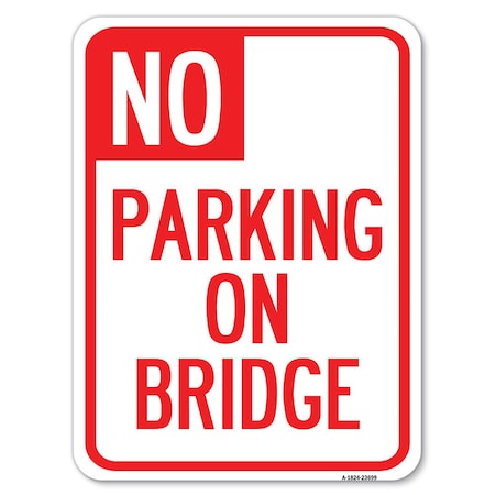 Signmission No Parking on Bridge Heavy-Gauge Aluminum Rust Proof Parking Sign, 18" x 24", A-1824-23699 A-1824-23699